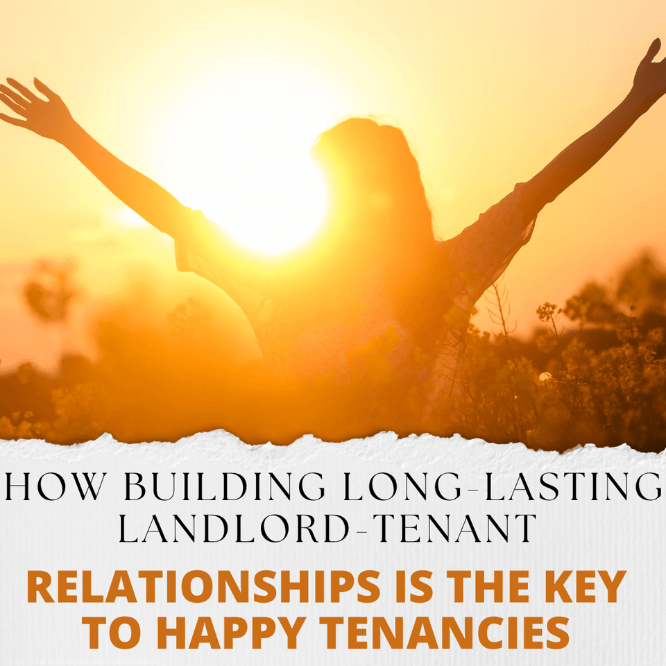 How Building Long-Lasting Landlord-Tenant Relationships Is The Key To Happy Tenancies